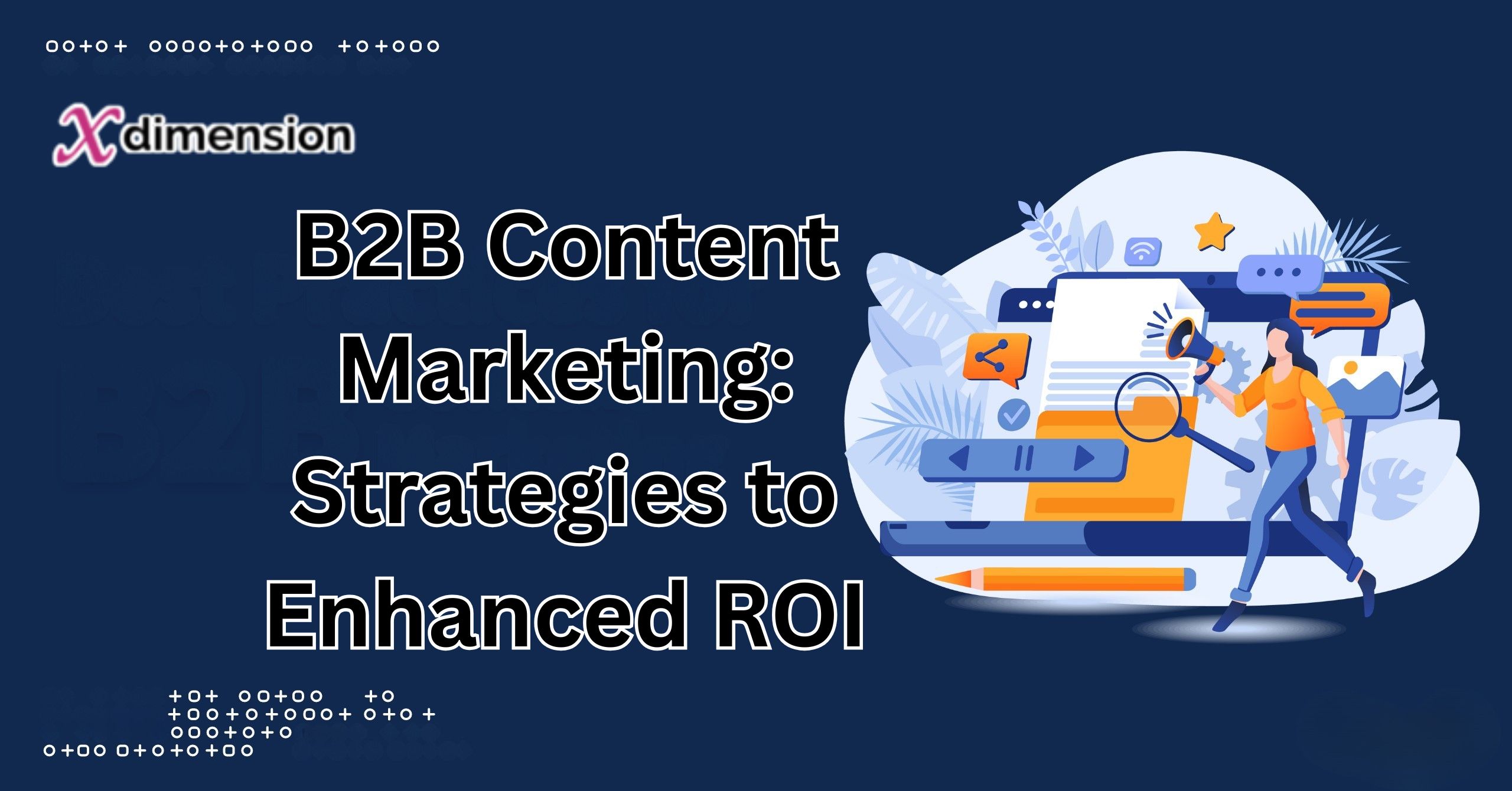 Know What is B2B Content Marketing Now? Expert Strategies to Enhanced ROI